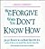 How to Forgive When You Don't Know How by Jacqui Bishop