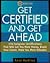 Get Certified and Get Ahead (Certification Series)