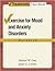 EXCERCISE FOR MOOD AND ANXIETY DISORDERS WORKBOOK: Workbook (Treatments That Work)