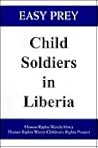 Easy Prey: Child Soldiers in Liberia Easy Prey: Child Soldiers in Liberia