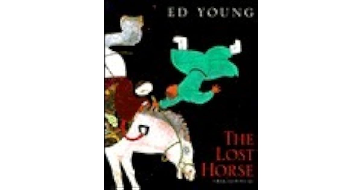 The Lost Horse A Chinese Folktale by Ed Young