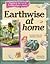 Earthwise at Home: A Guide to the Care and Feeding of Your Planet
