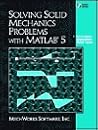 Solving Solid Mechanics Problems With Matlab 5: For Use With the Student Edition of Matlab V5.0/5.3