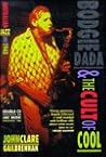 Bodgie Dada & the Cult of Cool by John D. Clare