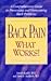 Back Pain - What Works!: A Comprehensive Guide to Preventing and Overcoming Back Problems
