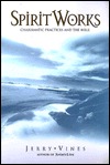 Spiritworks : Charismatic Practices and the Bible (Paperback)