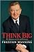 Think Big by Preston Manning