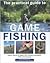 The Practical Guide to Game Fishing: Expert Advice on Game Fishing Species, Casting Techniques, Flies and Tying Flies