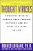 Thought Viruses: Powerful Ways to Change Your Thought Patterns and Get What You Want in Life
