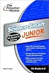 Science Smart Junior: Discovering the Secrets of Science (Smart Juniors Guide for Grades 6 to 8)