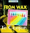 From Wax to Crayon: A Photo Essay (Changes
