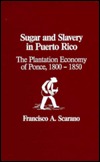 Sugar and Slavery in Puerto Rico: The Plantation Economy of Ponce, 1800-1850 (Hardcover)