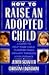 How to Raise an Adopted Child by Judith Schaffer