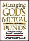 Managing God's Mutual Funds: Yours and His, Understanding True Prosperity Managing God's Mutual Funds: Yours and His, Understanding True Prosperity