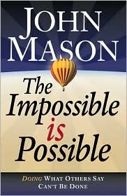 The Impossible Is Possible: Doing What Others Say Can't Be Done (Hardcover)