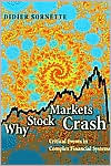 Why Stock Markets Crash: Critical Events in Complex Financial Systems (Hardcover)