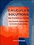 Calculus Solutions: How to Succeed in Calculus From Essential Prerequisites to Practice Examinations