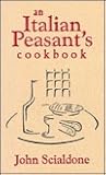 An Italian Peasant's Cookbook by John Scialdone