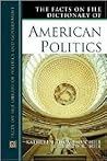The Facts on File Dictionary of American Politics (Facts on File Library of Politics and Government)