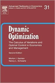Dynamic Optimization: The Calculus of Variations and Optimal Control in Economics and Management (Advanced Textbooks in Economics)