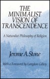 The Minimalist Vision of Transcendence: A Naturalist Philosophy of Religion (Suny Series in Religious Studies)