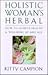 Holistic Woman's Herbal: How to Achieve Health & Well-being at Any Age