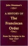 A History of the Franciscan Order from its Origins to the Year 1517 (Hardcover)