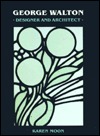 George Walton: Designer and Architect (Hardcover)