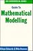 Guide to Mathematical Modelling (CRC Mathematical Guides)