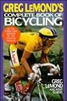 Greg Lemond's Complete Book of Bicycling by Greg LeMond