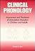 Clinical Phonology: Assesment and Treatment of Articulation Disorders in Children and Adults