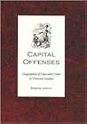 Capital Offenses: The Geography of Class and Crime in Victorian London (Victorian Literature and Culture Series)