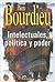 Intelectuales, política y poder by Pierre Bourdieu