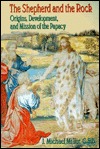The Shepherd and the Rock: Origins, Development, and Mission of the Papacy