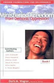 Ministering Freedom From Demonic Oppression: Proven Foundations for Deliverance Book One (Paperback)