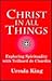 Christ in All Things: Exploring Spirituality With Teilhard de Chardin (The 1996 Bampton Lectures)
