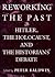 Reworking the Past: Hitler, the Holocaust, and the Historians' Debate