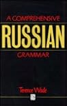 A Comprehensive Russian Grammar by Terence Wade
