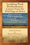 Leading Peak Performance: Lessons from the Wild Dogs of Africa, How to Create Pack Leadership: How to Create Pack Leadership and Produce Transformative Results Leading Peak Performance: Lessons from the Wild Dogs of Africa, How to Create Pack Leadership: How to Create Pack Leadership and Produce Transformative Results