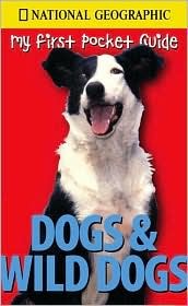 National Geographic My First Pocket Guides: Dogs & Wild Dogs (Paperback)