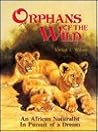 Orphans of the Wild: An African Naturalist in Pursuit of a Dream