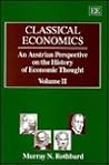 Classical Economics (An Austrian Perspective on the History of Economic Thought, Vol. 2)