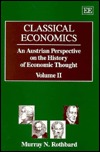 Classical Economics (An Austrian Perspective on the History of Economic Thought, Vol. 2)