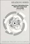 Nuclear Proliferation: The Post-Cold-War Challenge (Headline Series)