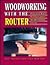 Woodworking with the Router by Bill Hylton