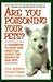 Are You Poisoning Your Pets