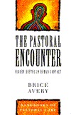 The Pastoral Encounter: Hidden Depths in Human Contact (Paperback)