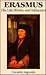 Erasmus: His Life, Work and Influence