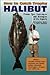 How to Catch Trophy Halibut: Proven Tips Techniques and Strategies of the Experts