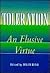 Toleration: An Elusive Virtue